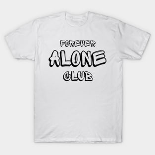 Forever Alone Club T-Shirt